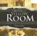 The Mystery of the Yellow Room - Gaston Leroux, John Richmond