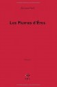 Œuvres, I : Les Plumes d'Éros (Fiction) (French Edition) - Bernard Noël