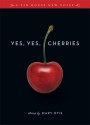 Yes, Yes, Cherries: Stories - Mary Otis