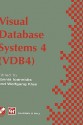 Visual Database Systems 4: Ifip Tc2 / Wg2.6 Fourth Working Conference on Visual Database Systems 4 (Vdb4) 27 29 May 1998, L Aquila, Italy - Yannis Ioannidis, Wolfgang Klas