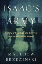 Isaac's Army: A Story of Courage and Survival in Nazi-Occupied Poland - Matthew Brzezinski