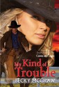 My Kind of Trouble - Becky McGraw