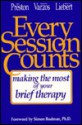 Every Session Counts: Making The Most Of Your Brief Therapy - John D. Preston, Douglas Liebert