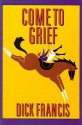 Come to Grief - Dick Francis