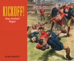 Kickoff!: How Football Began - Jim Gigliotti