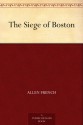 The Siege of Boston - Allen French