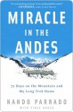 Miracle in the Andes: 72 Days on the Mountain and My Long Trek Home - Nando Parrado