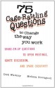 75 Cage-Rattling Questions to Change the Way You Work: Shake-Em-Up Questions to Open Meetings, Ignite Discussion and Spark Creativity - Dick Whitney, Melissa Giovagnoli