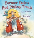 Farmer Dale's Red Pickup Truck board book (Board Book) - Lisa Wheeler, Ivan Bates