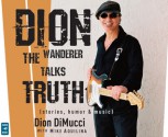 Dion: The Wanderer Talks Truth (Stories, Humor & Music) - Dion DiMucci, Frank Montenegro, Mike Aquilina