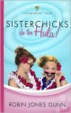 Sisterchicks Do The Hula! A Sisterchicks Novel - Robin Jones Gunn