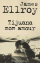 Tijuana mon amour - James Ellroy