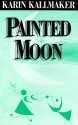 Painted Moon - Karin Kallmaker