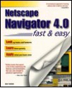 Netscape Navigator 4.0 Fast & Easy - Rob Tidrow