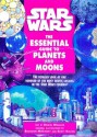 Star Wars: The Essential Guide To Planets And Moons - Daniel Wallace