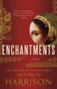 Enchantments: A novel of Rasputin's daughter and the Romanovs - Kathryn Harrison