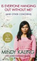 Is Everyone Hanging Out Without Me?: (And other concerns) - Mindy Kaling