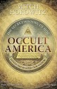 Occult America: The Secret History of How Mysticism Shaped Our Nation - Mitch Horowitz