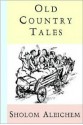 Old Country Tales - Sholem Aleichem, Curt Leviant