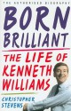 Born Brilliant: The Life of Kenneth Williams - Christopher Stevens