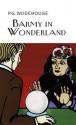 Barmy in Wonderland - P.G. Wodehouse