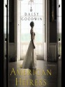 The American Heiress - Daisy Goodwin