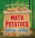 Math Potatoes: Mind-stretching Brain Food - Greg Tang, Harry Briggs