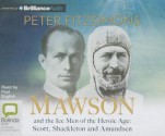 Mawson: And the Ice Men of the Heroic Age: Scott, Shackelton and Amundsen - Peter FitzSimons