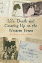 Life, Death, and Growing Up on the Western Front - Anthony Fletcher