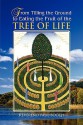 From Tilling the Ground to Eating the Fruit of the Tree of Life - Paul Booth