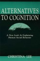 Alternatives to Cognition: A New Look at Explaining Human Social Behavior - Christina Lee