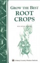 Grow the Best Root Crops: Storey's Country Wisdom Bulletin A-117 - Weldon Burge