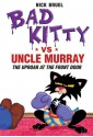 Bad Kitty vs. Uncle Murray: The Uproar at the Front Door - Nick Bruel