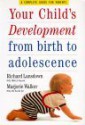 Your Child's Development from Birth to Adolescence - Richard Lansdown, Lansdown