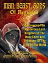 Man, Beast, Gods of Agharta: Discovering the Mysterious Lost Kingdom of the Inner Earth and the Home of the King of the World - Ferdinandi Ossendowskyi, Dragonstar, Carol Ann Rodriguez