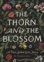 The Thorn and the Blossom - Theodora Goss, Scott McKowen