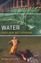 Water: Asia's New Battleground - Brahma Chellaney