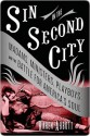 Sin in the Second City: Madams, Ministers, Playboys, and the Battle for America's Soul - Karen Abbott