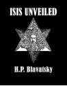 Isis Unveiled (Illustrated) - Helena Petrovna Blavatsky