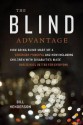 The Blind Advantage: How Going Blind Made Me a Stronger Principal and How Including Children with Disabilities Made Our School Better for E - William Henderson