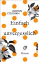 Einfach unvergesslich: Roman - Rowan Coleman