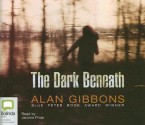 The Dark Beneath - Alan Gibbons, Jerome Pride