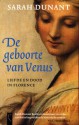 De geboorte van Venus: Liefde en dood in Florence - Sarah Dunant, Tinke Davids