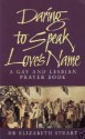 Daring to Speak Love's Name: A Gay and Lesbian Prayer Book - Elizabeth Stuart