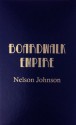 Boardwalk Empire: The Birth, High Times, and Corruption of Atlantic City - Nelson Johnson