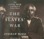 The Slaves' War: The Civil War in the Words of Former Slaves - Andrew Ward, Richard Allen