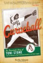 Curveball: The Remarkable Story of Toni Stone the First Woman to Play Professional Baseball in the Negro League - Martha Ackmann