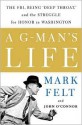 A G-Man's Life: The FBI, Being "Deep Throat," and the Struggle for Honor in Washington - Mark Felt, John D. O'Connor, John O'Connor