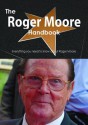 The Roger Moore Handbook - Everything You Need to Know about Roger Moore - Emily Smith