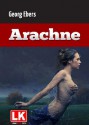 Arachne: Ein Roman aus dem alten Ägypten (Kommentierte Ausgabe) (German Edition) - Georg Ebers